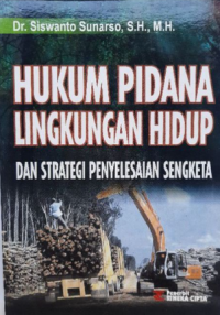 Hukum Pidana Lingkungan Hidup: Strategi Penyelesaian Sengketa