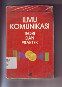Ilmu komunikasi : teori dan praktek