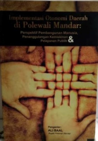 Implementasi Otonomi Daerah Di Polewali Mandar: Perspektif Pembangunan Manusia, Penanggulangan Kemiskinan Dan Pelayanan Publik