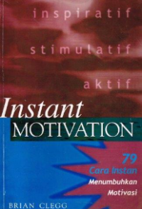 Instant Motivation : 79 Cara Instan Menumbuhkan Motivasi