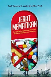 Jerat mematikan : perpektif kejahatan ekonomi dalam penyalahgunaan narkoba