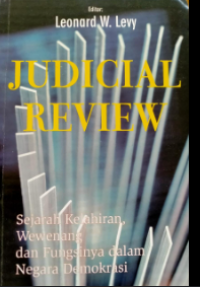 Judicial review: Sejarah kelahiran. wewenang dan fungsinya dalam negara demokrasi