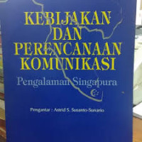 Kebijakan dan perencanaan komunikasi: Pengalaman di Singapura