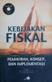 Kebijakan Fiskal : pemikiran. konsep. dan implementasi