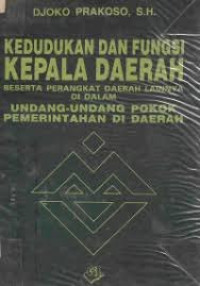 Kedudukan dan fungsi kepala daerah beserta perangkat daerah lainnya di dalam UU pokok pemerintah di daerah