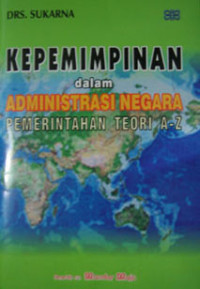 Kepemimpinan Dalam Administrasi Negara: Pemerintahan Teori A-Z