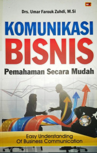 Komunikasi Bisnis: Pemahaman Secara Mudah