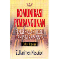 Komunikasi pembangunan : pengenalan teori dan penerapannya