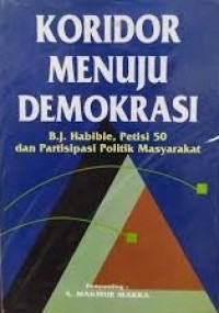 Koridor menuju demokrasi: Bj. Habibie Petisi 50 dan partisipasi politik masyarakat