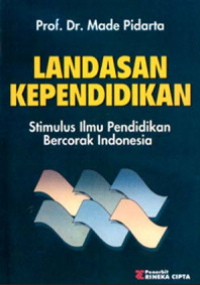 Landasan Pendidikan : Stimulus Ilmu Pendidikan Bercorak Indonesia