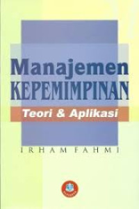 Manajemen Kepemimpinan : Teori Dan Aplikasi