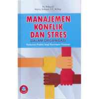 Manajemen Konflik dan Stres dalam Organisasi : Pedoman Praktis bagi Pemimpin Visioner