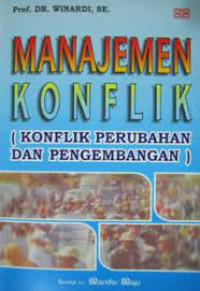 Manajemen konflik : konflik perubahan dan pengembangan