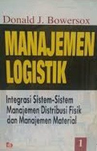 Manajemen logistik: integrasi sistem-sistem manajemen distribusi fisik dan manajemen material