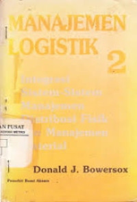 Manajemen logistik: integrasi sistem-sistem manajemen distribusi fisik dan manajemen material