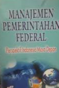 Manajemen pemerintahan federal: Perspektif Indonesia masa depan