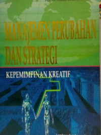 Manajemen Perubahan dan Strategi: Kepemimpinan Kreatif