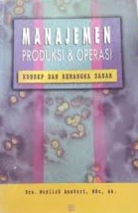 Manajemen Produksi & operasi: konsep dan kerangka dasar