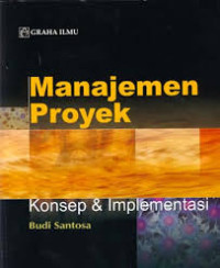 Manajemen Proyek : Konsep Dan Implementasi