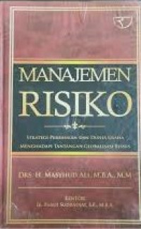 Manajemen Risiko : Strategi perbankan dan dunia usaha menghadapi tantangan globalisasi bisnis