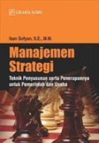 Manajemen Strategi : Teknik Penyusunan Serta Penerapannya untuk Pemerintah dan Usaha