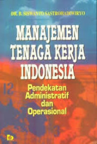 Manajemen Tenaga Kerja Indonesia : pendekatan administratif dan operasional