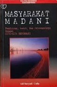 Masyarakat madani: pemikiran. teori. dan relevansinya dengan cita-cita reformasi