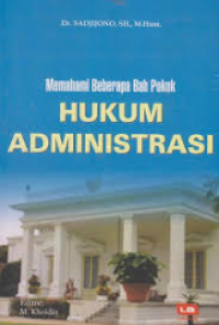 Memahami Beberapa Pokok Hukum Administrasi