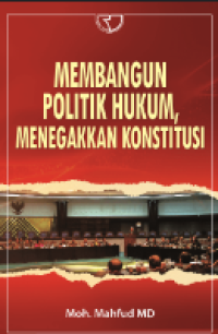 Membangun Politik Hukum.Menegakkan Konstitusi