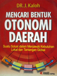 Mencari bentuk otonomi daerah: suatu solusi dalam menjawab kebutuhan lokal dan tantangan global