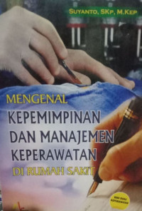 Mengenal Kepemimpinan dan Manajemen Keperawatan di Rumah Sakit