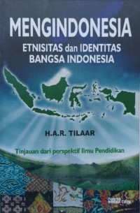 Mengindonesia Etnisitas dan Identitas Bangsa Indonesia