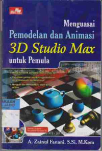 Menguasai pemodelan dan animasi 3D studio max untuk pemula