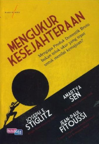 Mengukur Kesejahteraan: Mengapa Produk Domestik Bruto Bukan Tolak Ukur Yang Tepat Untuk Menilai Kemajuan