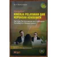 Mengukur Kinerja Pelayanan dan Kepuasan Konsumen