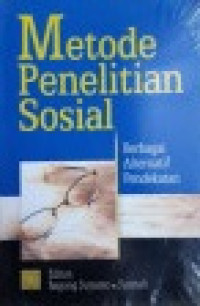 Metode Penelitian Sosial : Berbagi Alternatif Pendekatan