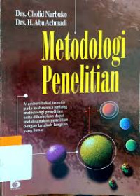 Metodologi Penelitian: Memberi Bekal Teoritis Pada Mahasiswa Tentang Metodologi Penelitian Serta Diharapkan Dapat Melaksanakan Penelitian Dengan Langkah-Langkah Benar