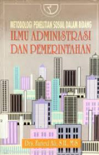 Metodologi penelitian sosial dalam bidang ilmu Administrasi dan pemerintahan