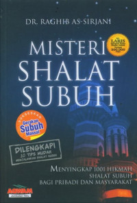 Misteri shalat subuh: Menyingkapi 1001 hikmah shalat subuh bagi pribadi dan masyarakat