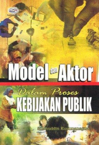 Model Dan Aktor Dalam Proses Kebijakan Publik