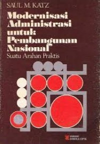 Modernisasi administrasi untuk pembangunan nasional: suatu arahan praktis