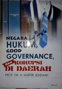 Negara Hukum, Good Gonvernance, Dan Korupsi di Daerah