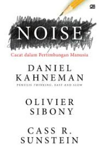 Noise: Cacat dalam Pertimbangan Manusia