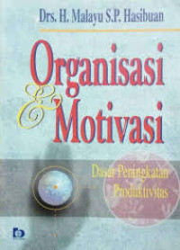 Organisasi dan motivasi: Dasar peningkatan produktivitas