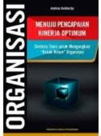 Organisasi ; Menuju Pencapaian Kinerja Optimun. Sistensis Teori Untuk Mengungkapkan 