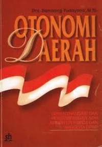 Otonomi daerah: Desentralisasi dan pengembangan SDM Aparatur Pemda dan Anggota DPRD