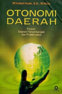 Otonomi Daerah: Filosofi, Sejarah Perkembangan dan Problematika