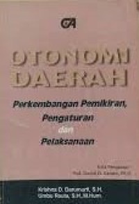 Otonomi daerah : Perkembangan pemikiran. pengaturan dan pelaksanaan