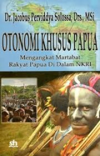 Otonomi khusus Papua: Mengangkat martabat rakyat Papua di dalam NKRI