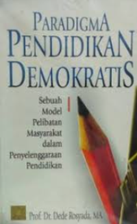 Paradigma Pendidikan Demokratis: Sebuah Model Pelibatan Masyarakat Dalam Penyelenggaraan Pendidikan